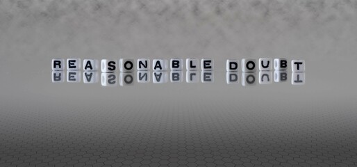 reasonable doubt word or concept represented by black and white letter cubes on a grey horizon background stretching to infinity