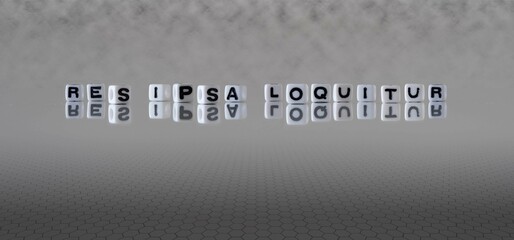 res ipsa loquitur word or concept represented by black and white letter cubes on a grey horizon background stretching to infinity