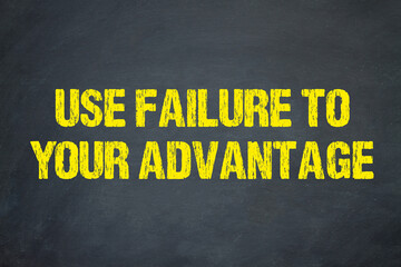 Use failure to your advantage