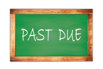 Obraz premium PAST DUE text written on green school board.