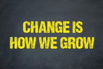 Change is how we grow - obrazy, fototapety, plakaty