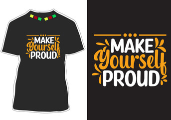 Make yourself proud Motivational quotes t-shirt design