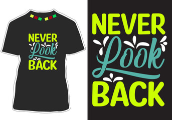 Never look back Motivational quotes t-shirt design