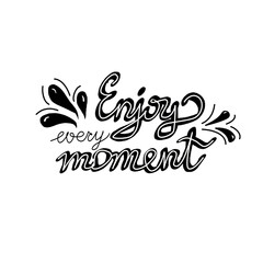 Enjoy every moment typography slogan for print. Vector template with motivational phrase