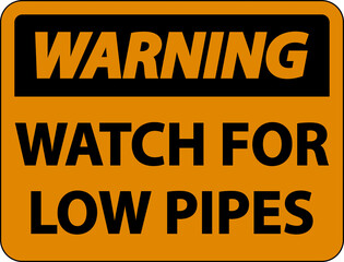 Warning Watch For Low Pipes Sign On White Background