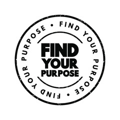 Find Your Purpose text stamp, concept background