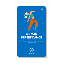 Woman Street Dance Choreography Performance Vector. Young Woman Street Dance Performing And Training. Character Girl Dancer Dancing, Energy Active Time Web Flat Cartoon Illustration