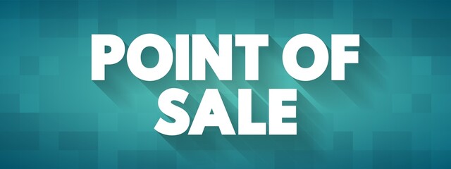 Point Of Sale - time and place where a retail transaction is completed, text concept background