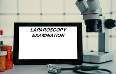 Medical tests and diagnostic procedures concept. Text on display in lab Laparoscopy Examination