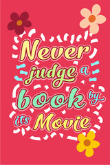 "Never judge a book by its movie" quote.  fun illustration for prints, products, and social media.
