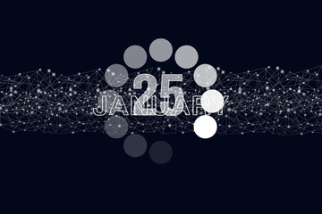 January 25th. Day 25 of month, Calendar date. Luminous loading digital hologram calendar date on dark blue background. Winter month, day of the year concept.