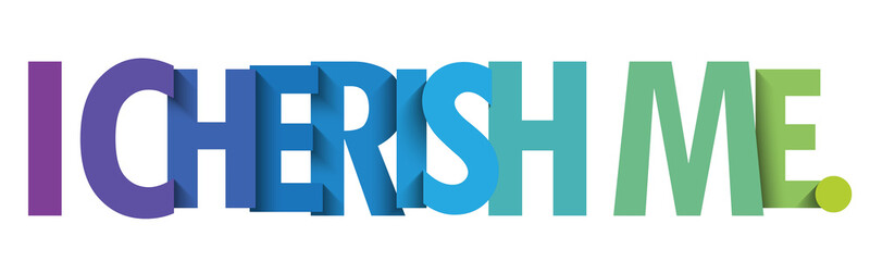 I CHERISH ME. colorful vector typography slogan
