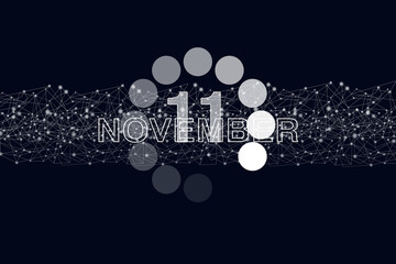 November 11st . Day 11 of month, Calendar date. Luminous loading digital hologram calendar date on dark blue background. Autumn month, day of the year concept.