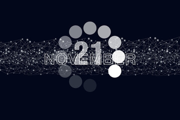 November 21st . Day 21 of month, Calendar date. Luminous loading digital hologram calendar date on dark blue background. Autumn month, day of the year concept.