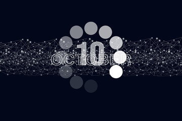 October 10th. Day 10 of month, Calendar date. Luminous loading digital hologram calendar date on dark blue background. Autumn month, day of the year concept.