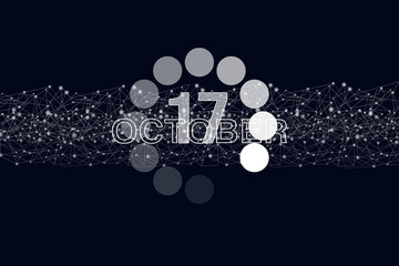 October 17th. Day 17 of month, Calendar date. Luminous loading digital hologram calendar date on dark blue background. Autumn month, day of the year concept.