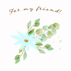 Vector card for my friend with flower ,  leaves and eucalyptus branch