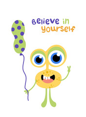 Monster. Believe in yourself. Yellow jolly monster with balloon. Flat, cartoon, vector
