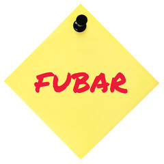 Fucked Up Beyond All Repair initialism FUBAR red marker written acronym text, nominal fouled status...