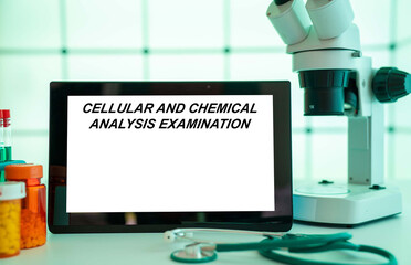 Medical tests and diagnostic procedures concept. Text on display in lab Cellular And Chemical Analysis Examination
