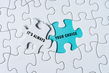 It's always your choice text on Jigsaw Puzzle.