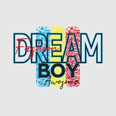dream boy, finger print Premium Vector illustration of a text graphic. suitable screen printing and DTF for the design boy outfit of t-shirts print, shirts, hoodies baba suit, kids cottons, etc.