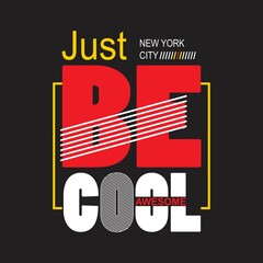 just be cool Premium Vector illustration of a text graphic. suitable screen printing and DTF for the design boy outfit of t-shirts print, shirts, hoodies baba suit, kids cottons, etc.