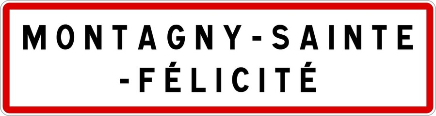 Panneau entrée ville agglomération Montagny-Sainte-Félicité / Town entrance sign Montagny-Sainte-Félicité