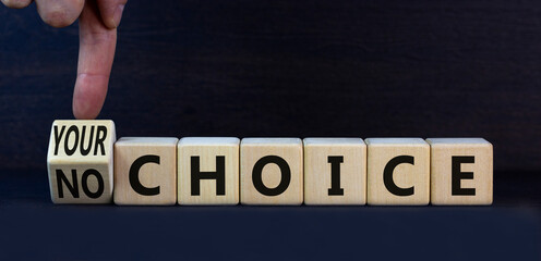 No or your choice symbol. Turned wooden cubes and changed concept words No choice to Your choice....