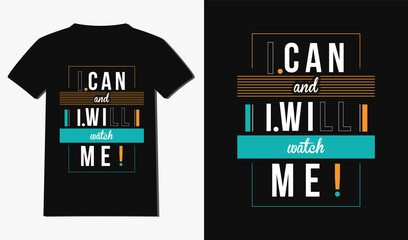 I can and I will watch me t-shirt design with typography and quotes t-shirt design. Modern and New style t-shirt design © anamulsh