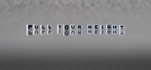 pull your weight word or concept represented by black and white letter cubes on a grey horizon...