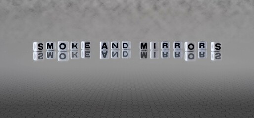 smoke and mirrors word or concept represented by black and white letter cubes on a grey horizon background stretching to infinity
