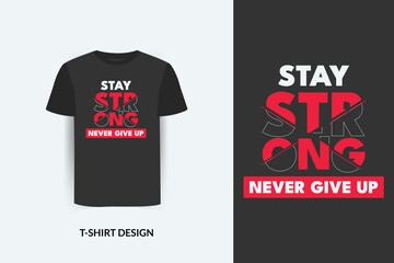 Stay strong quotes t-shirt design, tee design, vector, t-shirt template, tee design