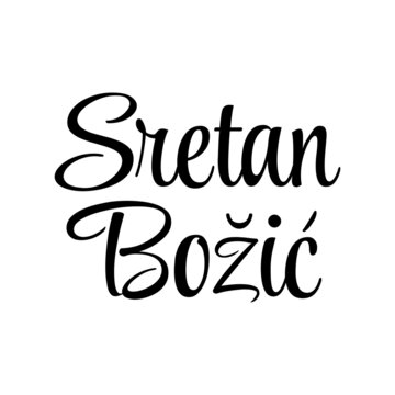Sretan Bozic - Croatian translation - Merry Christmas. Cute lettering text, design element for Christmas greeting card, poster, banner in Croatia