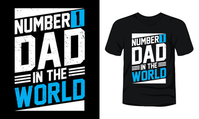 Number 1 dad in the world typography t-shirt design.