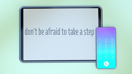 don't be afraid to take a step