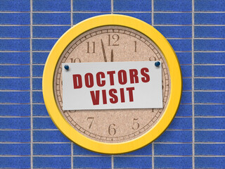 Doctors Visit reminder on clock background.