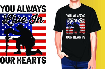 You always live in our hearts Memorial Day t-shirt design.