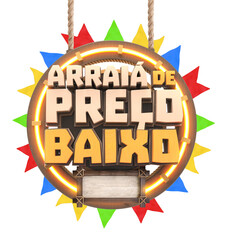 ARRAIÁ DE PREÇO BAIXO SELO 3D MADEIRA NEON FESTA JUNINA DE SÃO JOÃO EM FUNDO ISOLADO © Diego