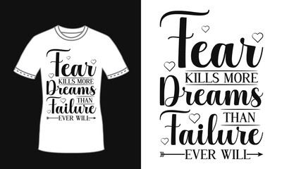 Fear kills more dreams than failure ever will typography quote decorative t shirt design
