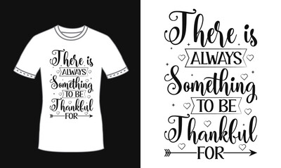 There is always something to be thankful for typography quote design for t shirt with decorative elements