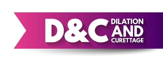 D and C - Dilation and Curettage is a procedure to remove tissue from inside your uterus, acronym text concept background