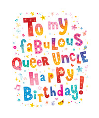 To my fabulous queer uncle happy birthday greeting card