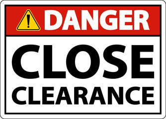 Fototapeta premium Danger Close Clearance Sign On White Background