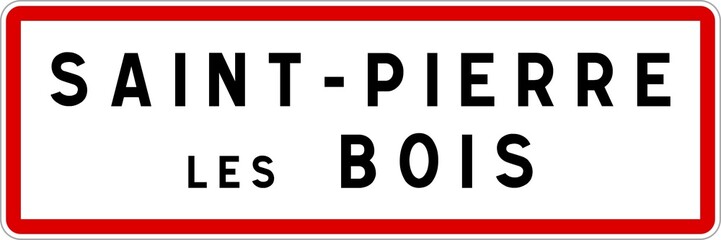 Panneau entrée ville agglomération Saint-Pierre-les-Bois / Town entrance sign Saint-Pierre-les-Bois