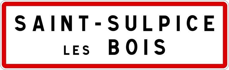 Panneau entrée ville agglomération Saint-Sulpice-les-Bois / Town entrance sign Saint-Sulpice-les-Bois