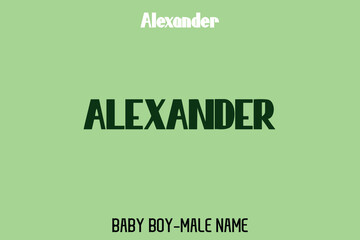 " Alexander. " Male Name Bold Alphabetical Text