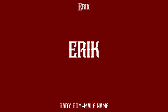 " Erik " Male Name Stylish Alphabetical Text