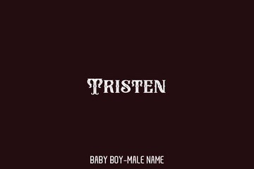 Typographical Text " Tristen " Famous Name of Man  