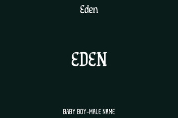 Cursive Brush Typographical Text "Eden " Name of Male 